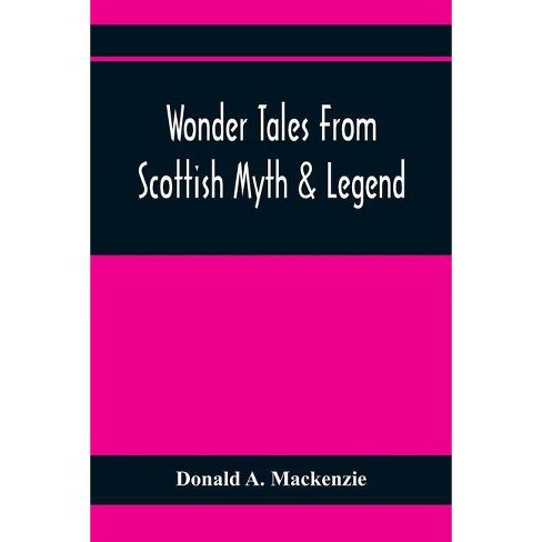 Wonder Tales From Scottish Myth Legend By Donald A Mackenzie Paperback Target