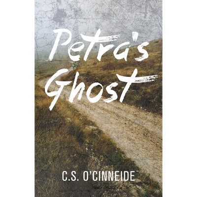 Petra's Ghost - by  C S O'Cinneide (Paperback)