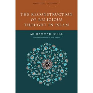 The Reconstruction of Religious Thought in Islam - (Encountering Traditions) by  Mohammad Iqbal (Paperback) - 1 of 1