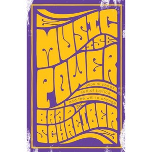 Music Is Power - by  Brad Schreiber (Paperback) - 1 of 1