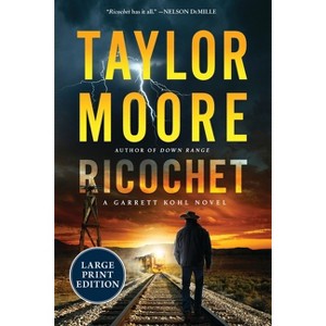 Ricochet - (Garrett Kohl) Large Print by  Taylor Moore (Paperback) - 1 of 1