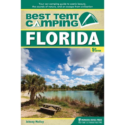 Best Tent Camping: Florida - 5th Edition by  Johnny Molloy (Hardcover)