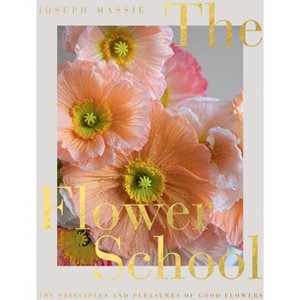 The Flower School - by  Joseph Massie (Hardcover) - 1 of 1