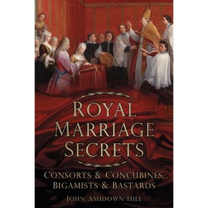 Royal Marriage Secrets - by  John Ashdown-Hill (Paperback) - 1 of 1