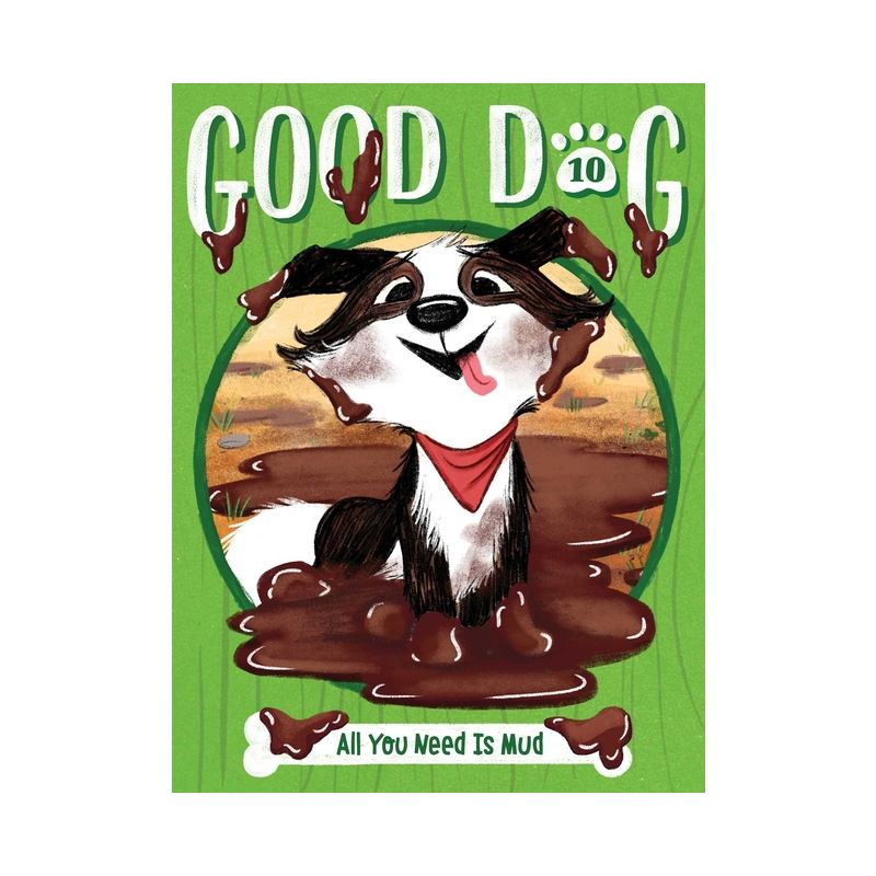 All You Need Is Mud - (Good Dog) by Cam Higgins, 1 of 2