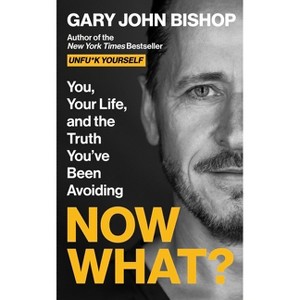 Now What? - by  Gary John Bishop (Hardcover) - 1 of 1