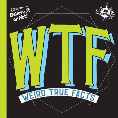 Ifl Science Wtf Weird True Facts - (Hardcover)