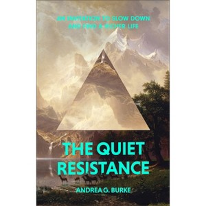 The Quiet Resistance - by  Andrea G Burke (Paperback) - 1 of 1