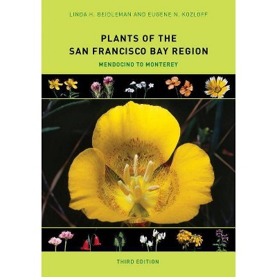 Plants of the San Francisco Bay Region - 3rd Edition by  Linda H Beidleman & Eugene N Kozloff (Paperback)