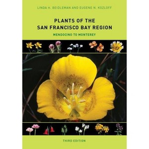 Plants of the San Francisco Bay Region - 3rd Edition by  Linda H Beidleman & Eugene N Kozloff (Paperback) - 1 of 1