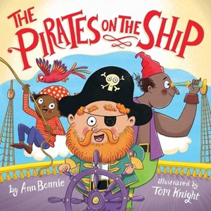 The Pirates on the Ship - by  Little Bee Books & Ann Bonnie (Board Book) - 1 of 1