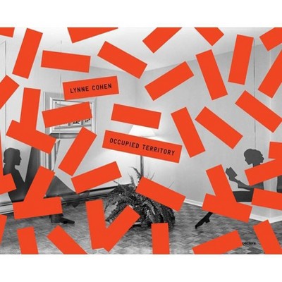 Lynne Cohen: Occupied Territory - (Hardcover)