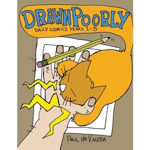 Drawn Poorly years 1-5 - by  Paul F de Valera (Paperback) - 1 of 1