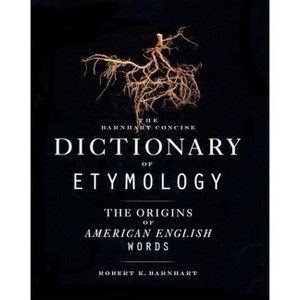 Barnhart Concise Dictionary of Etymology - by  Robert K Barnhart (Hardcover) - 1 of 1