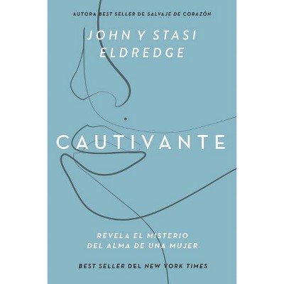 Cautivante, Edición Ampliada - by  John Eldredge & Stasi Eldredge (Paperback)