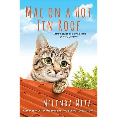 Mac on a Hot Tin Roof - by Melinda Metz (Paperback)