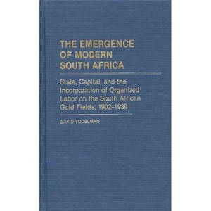 The Emergence of Modern South Africa - (Contributions in Comparative Colonial Studies) by  David Yudelman (Hardcover) - 1 of 1
