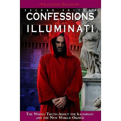 Confessions of an Illuminati, Volume I, 1 - 2nd Edition by  Leo Lyon Zagami (Paperback)