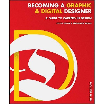 Becoming a Graphic and Digital Designer - 5th Edition by  Steven Heller & Veronique Vienne (Paperback)