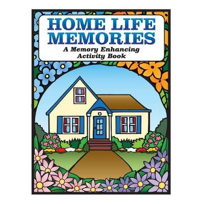 Home Life Memories - (Memory Enhancing Activity Book) by  Karen Tyrell (Paperback)