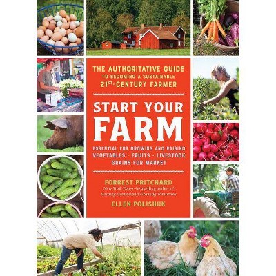 Start Your Farm - by  Forrest Pritchard & Ellen Polishuk (Paperback)