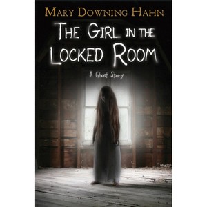 The Girl in the Locked Room - by  Mary Downing Hahn (Hardcover) - 1 of 1