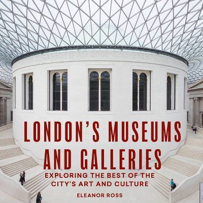 London's Museums and Galleries - (London Guides) by  Eleanor Ross (Paperback)