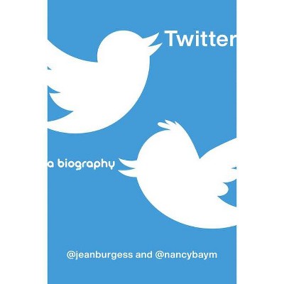 Twitter - by  Jean Burgess & Nancy K Baym (Hardcover)