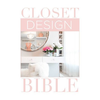 Closet Design Bible - by  Lisa Adams (Hardcover)