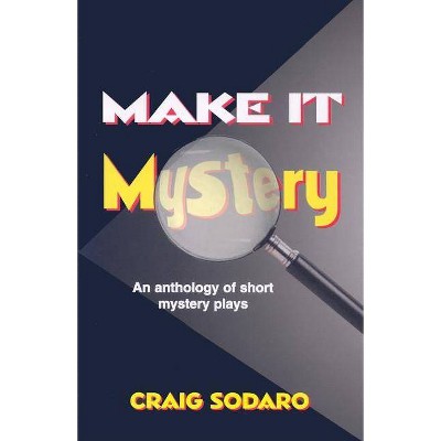 Make It Mystery - by  Craig Sodaro (Paperback)