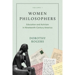 Women Philosophers Volume I - by  Dorothy G Rogers (Hardcover) - 1 of 1