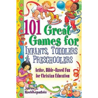 101 Great Games for Infants, Toddlers, & Preschoolers - by  Jolene L Roehlkepartain (Paperback)