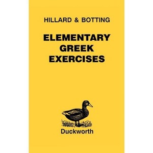 Elementary Greek Exercises - (Greek Language) by  A E Hillard & C G Botting & M a North (Paperback) - 1 of 1