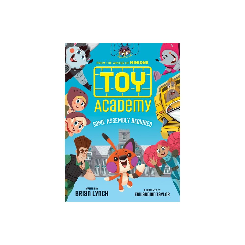 Toy Academy: Some Assembly Required (Toy Academy #1) - by Brian Lynch (Hardcover)