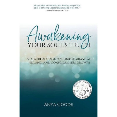 Awakening Your Soul's Truth - by  Anya Goode (Paperback)