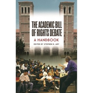 The Academic Bill of Rights Debate - Annotated by  Stephen Aby (Hardcover) - 1 of 1