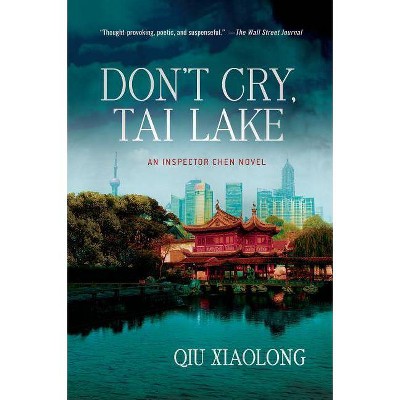 Don't Cry, Tai Lake - (Inspector Chen Cao) by  Qiu Xiaolong (Paperback)