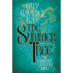 The Summer Tree - (Fionavar Tapestry) by  Guy Gavriel Kay (Paperback) - 1 of 1