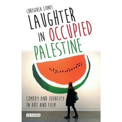 Laughter in Occupied Palestine - by  Chrisoula Lionis (Paperback)