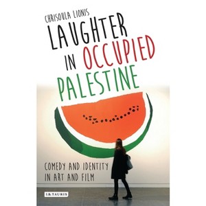 Laughter in Occupied Palestine - by  Chrisoula Lionis (Paperback) - 1 of 1