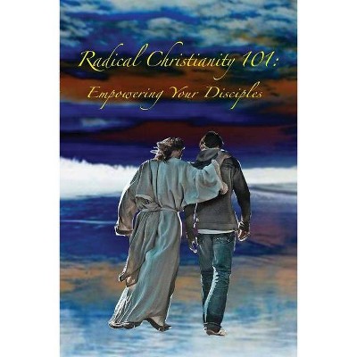 Radical Christianity 101 - by  Edith Houghton & Trina Olson (Paperback)