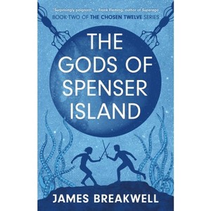 Chosen Twelve: The Gods of Spenser Island - (The Chosen Twelve) by  James Breakwell (Paperback) - 1 of 1