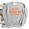 Simply Sage Market Women's Graphic Sweatshirt You Don't Scare Me I'm A Teacher - 3 of 4