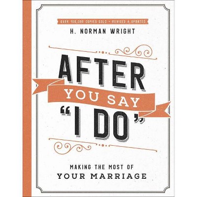 After You Say I Do - by  H Norman Wright & Wes Roberts & Judy Roberts (Paperback)