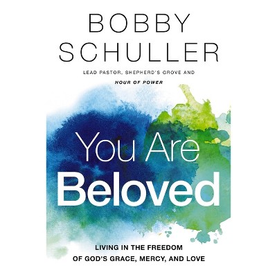 You Are Beloved - by  Bobby Schuller (Paperback)