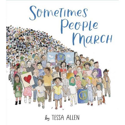 Sometimes People March - by Tessa Allen (Hardcover)