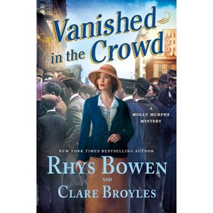 Vanished in the Crowd - (Molly Murphy Mysteries) by  Rhys Bowen & Clare Broyles (Hardcover) - 1 of 1