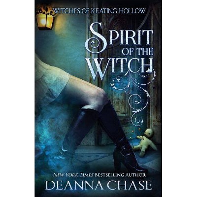 Spirit of the Witch - (Witches of Keating Hollow) by  Deanna Chase (Paperback)