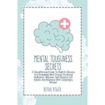 Mental Toughness Secrets - by  Roman Power (Paperback)