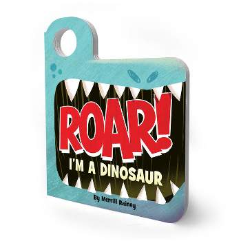 Roar! I'm a Dinosaur - (Peek-And-Play) by  Merrill Rainey (Board Book)